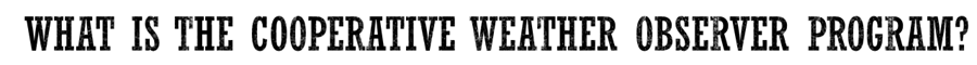 What is the Cooperative Weather Observer Program?