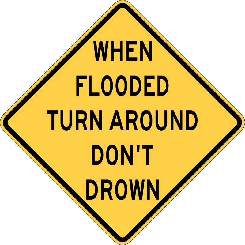 When Flooded, Turn Around Don't Drown
