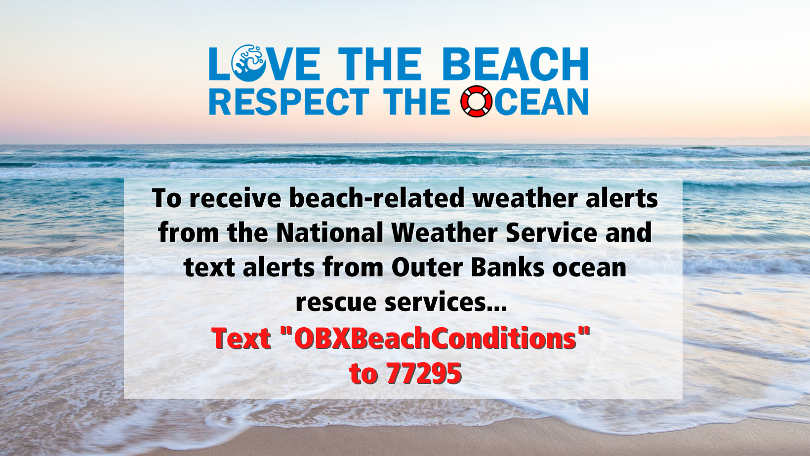 Text "OBXBeachConditions" to 77295 to receive beach alerts for Outer Banks