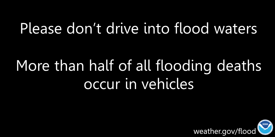 Driving into flood waters also puts rescuers' lives at risk.  Turn Around Don't Drown.