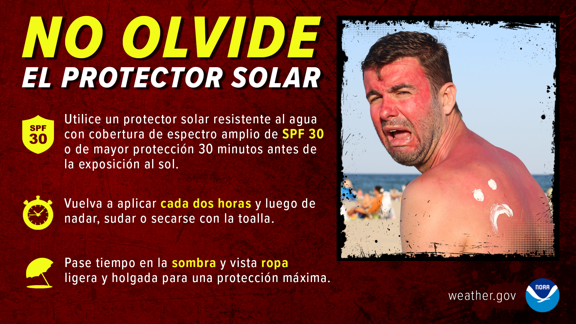 No olvide el protector solar. Utilice un protector solar resistente al agua con cobertura de espectro amplio de SPF 30 o de mayor protección 30 minutos antes de la exposición al sol. Vuelva a aplicar cada dos horas y luego de nadar, sudar o secarse con la toalla. Pase tiempo en la sombra y vista ropa ligera y holgada para una protección máxima.