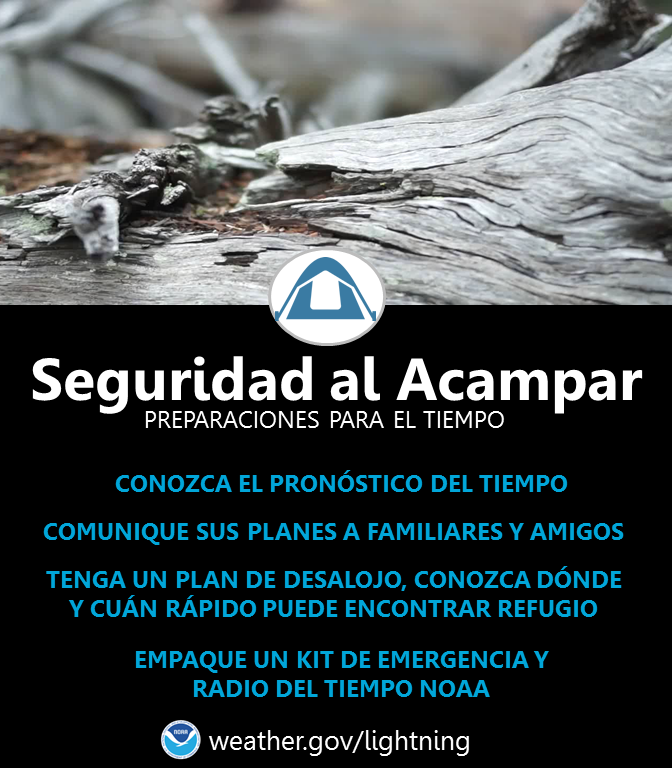 Â¿Se va a acampar? Â¡Ten cuidado con las tormentas elÃ©ctricas! Conozca su pronÃ³stico del tiempo y avise a sus amigos o familiares que se va de viaje. Tenga un plan de desalojo y sepa dÃ³nde puede encontrar refugio. AsegÃºrese de empacar un kit de emergencia y una radio para las actualizaciones del pronÃ³stico. weather.gov/safety/thunderstorm