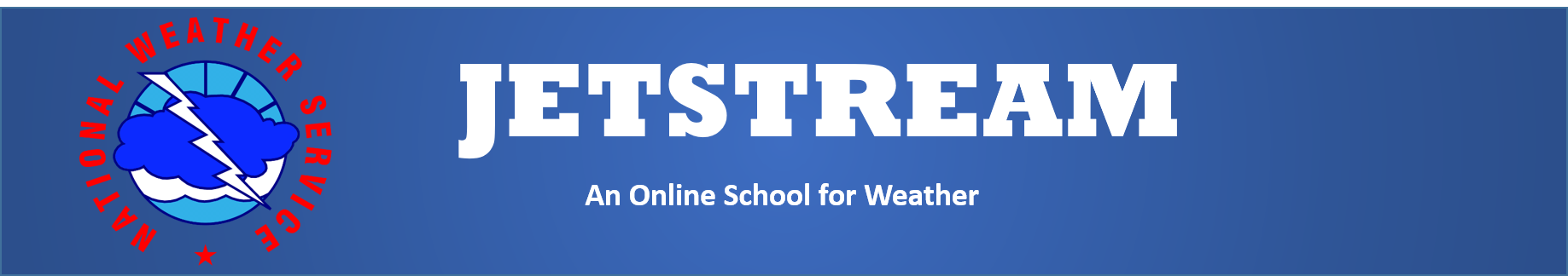 Clicking this image will take you to the Jetstream home page - an online school for weather from the NWS.