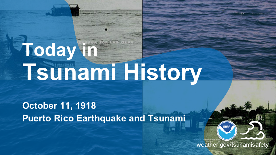 Today in Tsunami History: October 11, 1918 - Puerto Rico Earthquake and Tsunami.