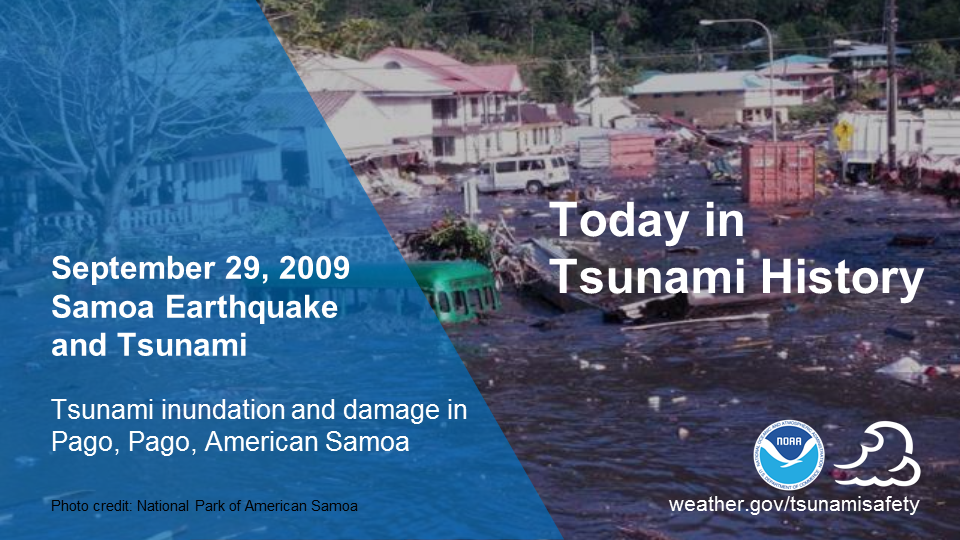 Today in Tsunami History: September 29, 2009 Samoa Earthquake and Tsunami. Tsunami inundation and damage in Pago, Pago, American Samoa.